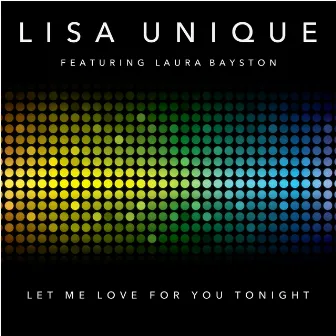 Let Me Love You for Tonight by Lisa Unique