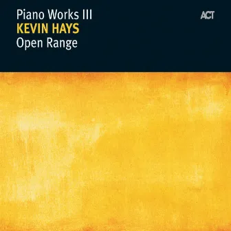 Open Range - Piano Works III by Kevin Hays