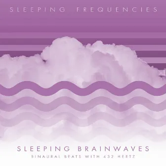 Sleeping Brainwaves: Beats With 432 Hertz by Sleeping Frequencies