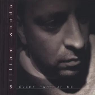 Every Part Of Me by William Woods