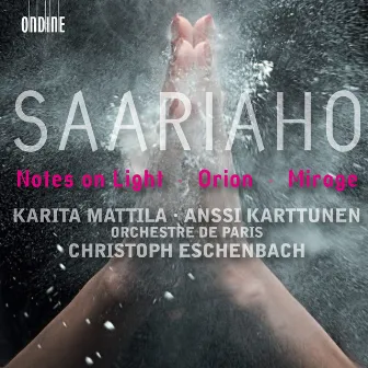 Saariaho, K.: Notes On Light / Orion / Mirage by Kaija Saariaho