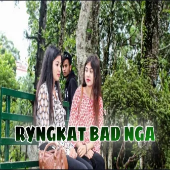 Ryngkat Bad Nga by G∆RETH