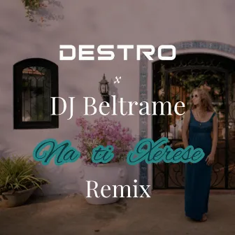 Na ti Xerese (Remix) by Destro