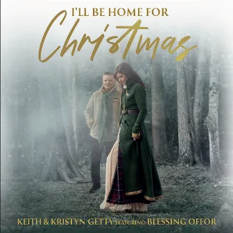 I'll Be Home For Christmas by Keith & Kristyn Getty