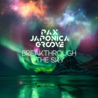 Breakthrough The Sky by PAX JAPONICA GROOVE