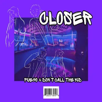 Closer by Don't Call The Kid