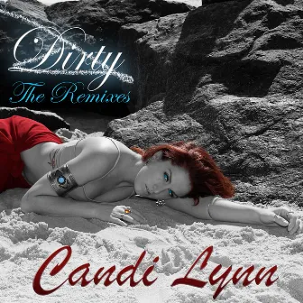 Dirty (The Remixes) by Candi Lynn