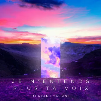 Je n'entends plus ta voix by DJ Ryan