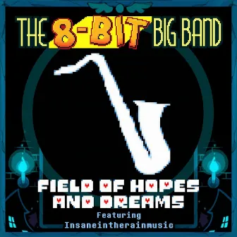 Field of Hopes and Dreams by The 8-Bit Big Band