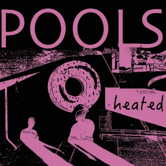 Heated by Pools