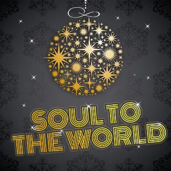 Soul to the World by Soul To The World