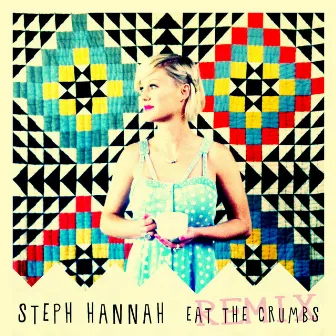 Eat the Crumbs (Remix) by Steph Hannah