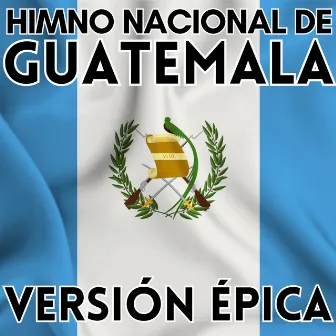 Himno Nacional de Guatemala (VERSIÓN ÉPICA) by Rafael Alvarez Ovalle