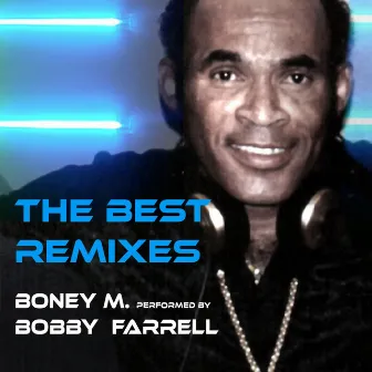 Boney M. Performed by Bobby Farrell (The Best Remixes) by Bobby Farrell