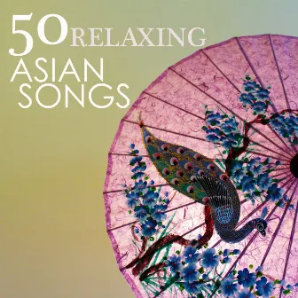 50 Relaxing Asian Songs: Hang Drum, Sitar, Gu Zheng, Koto, Duduk Flute Music by Asian Meditation Music Collective