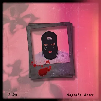 I Do by Captain Brick