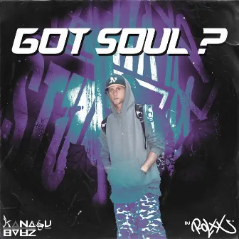 Got Soul? by Kanasu Barz