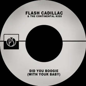 Did You Boogie (with Your Baby) by Flash Cadillac & The Continental Kids