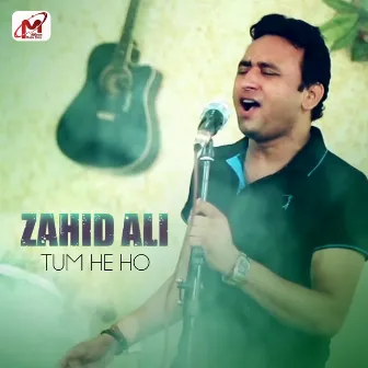 Tum He Ho by Zahid Ali