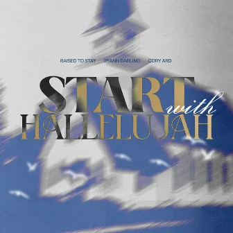 Start With Hallelujah by Cory Ard