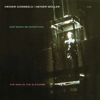 Der Mann im Fahrstuhl (The Man In The Elevator) by Heiner Goebbels