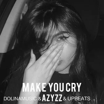 Make You Cry by AZYZZ