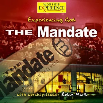 The Mandate - Experiencing God by Robin Mark