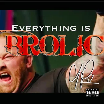 Everything Is Brolic by Cipo