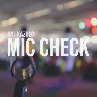 Mic Check by WU-KAZULO