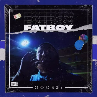 FAT BOY by Goobsy