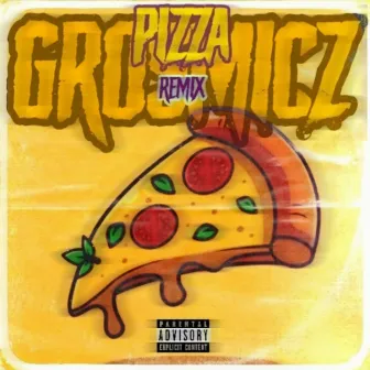 Pizza (Remix) by Grosmicz