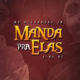 Manda Pra Elas by MC Alexandre JR