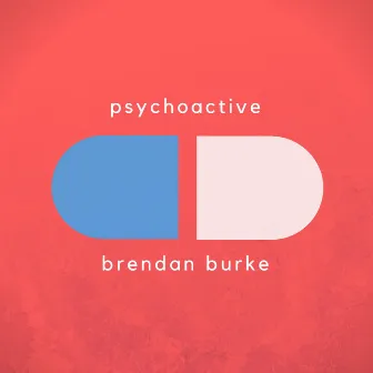 Psychoactive by Brendan Burke