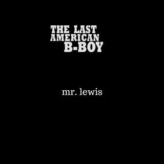 Mr. Lewis by The Last American B Boy