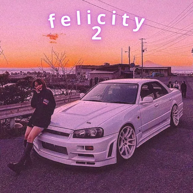 felicity 2 - slowed