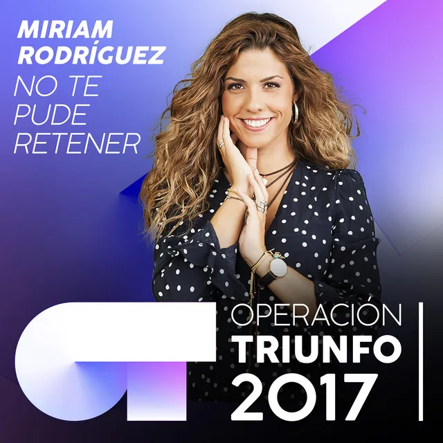 No Te Pude Retener - Operación Triunfo 2017