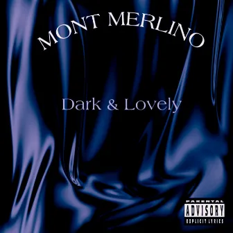 Dark & Lovely by Mont Merlino