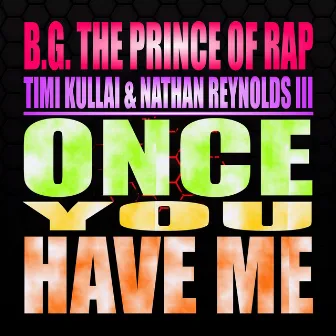 Once You Have Me by B.G. The Prince Of Rap