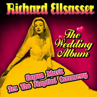 The Wedding Album - Organ Music For The Nuptial Ceremony by Richard Ellsasser