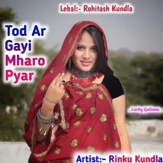 Tod Ar Gayi Mharo Pyar by Rinku kundla