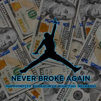 Never Broke Again by BigBreadJrock