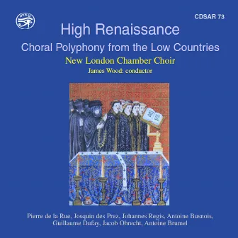 High Renaissance: Choral Polyphony from the Low Countries by James Wood