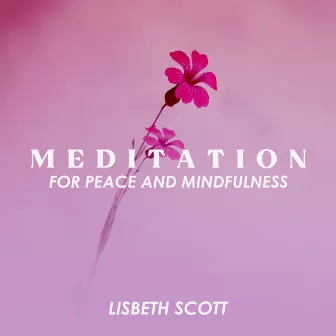 Meditation for Peace and Mindfulness by Lisbeth Scott