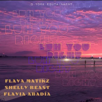 Luh You Right by Flavia Abadía