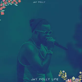 Jay Polly Life by Jay Polly