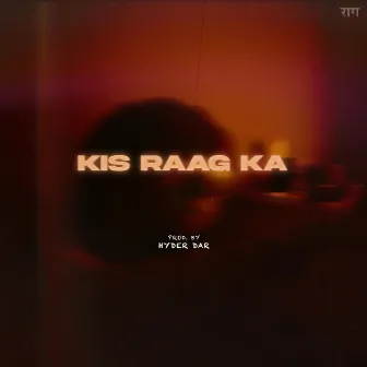 Kis Raag Ka by Raag