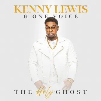 The Holy Ghost (Live) by Kenny Lewis & One Voice