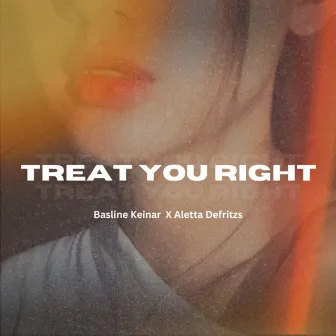 Treat You Right by basline keinar