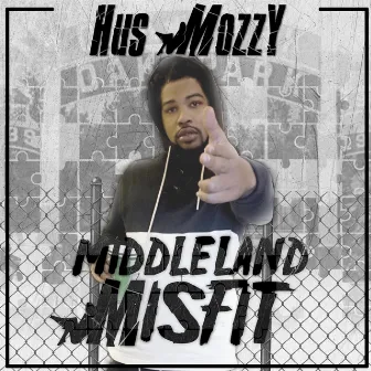 Middleland Misfit by Hus Mozzy