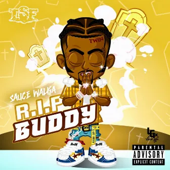 R.I.P Buddy by Sauce Walka